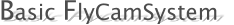 Basic FlyCamSystem